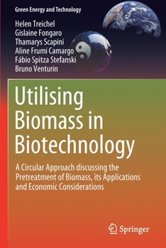 Paperback Utilising Biomass in Biotechnology: A Circular Approach Discussing the Pretreatment of Biomass, Its Applications and Economic Considerations Book