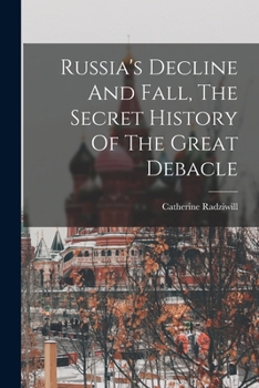 Paperback Russia's Decline And Fall, The Secret History Of The Great Debacle Book