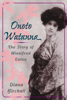 Hardcover Onoto Watanna: The Story of Winnifred Eaton Book