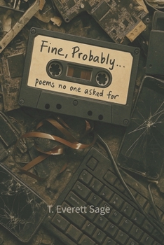 Paperback Fine, Probably...: poems no one asked for Book