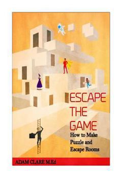 Paperback Escape the Game: How to Make Puzzles and Escape Rooms Book