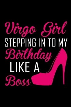 Paperback Virgo girl stepping in to my birthday like a boss: Zodiac Diary - Horoscope Journal - Virgo gifts for her - Zodiac birthday party gift - College-Ruled Book