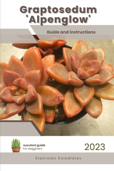Paperback Graptosedum 'Alpenglow': Succulent Handbook: Complete Guide to Growing Succulent Plant Book