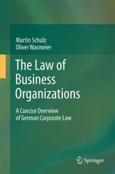 Paperback The Law of Business Organizations: A Concise Overview of German Corporate Law Book