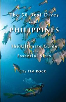 Paperback The 50 Best Dives in the Philippines: The Ultimate Guide to the Essential Sites Book