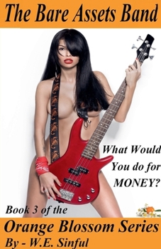 The Bare Assets Band - What Would You Do for Money? - Book 3 of the Orange Blossom Series (The Orange Blossom Nudist Resort)