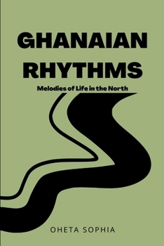 Paperback Ghanaian Rhythms: Melodies of Life in the North Book