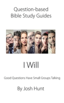 Paperback Question-based Bible Study Guide -- I Will: Good Questions Have Groups Talking Book