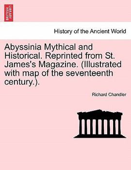 Paperback Abyssinia Mythical and Historical. Reprinted from St. James's Magazine. (Illustrated with Map of the Seventeenth Century.). Book