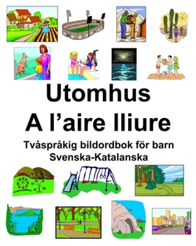 Paperback Svenska-Katalanska Utomhus/A l'aire lliure Tvåspråkig bildordbok för barn [Swedish] Book