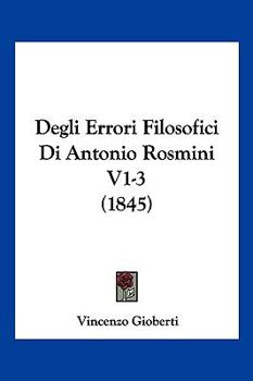 Paperback Degli Errori Filosofici Di Antonio Rosmini V1-3 (1845) [Italian] Book