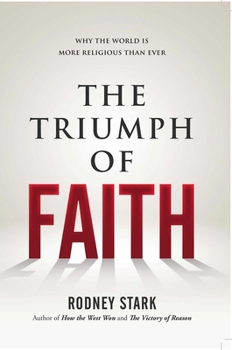 Hardcover The Triumph of Faith: Why the World Is More Religious Than Ever Book