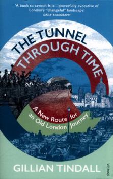 Paperback The Tunnel Through Time: Discover the secret history of life above the Elizabeth line Book