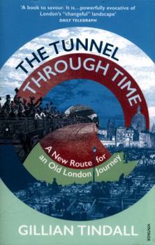 Paperback The Tunnel Through Time: A New Route for an Old London Journey Book