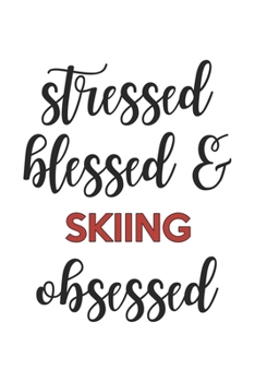 Paperback Stressed Blessed and skiing Obsessed skiing Lover skiing Obsessed Notebook A beautiful: Lined Notebook / Journal Gift,, 120 Pages, 6 x 9 inches, Perso Book