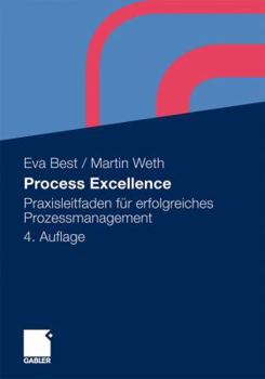 Hardcover Process Excellence: Praxisleitfaden Für Erfolgreiches Prozessmanagement [German] Book