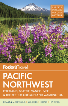 Paperback Fodor's Pacific Northwest: Portland, Seattle, Vancouver & the Best of Oregon and Washington Book