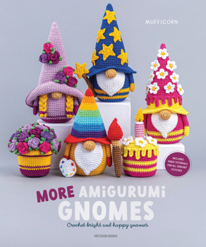 Paperback More Amigurumi Gnomes: Crochet Bright and Happy Gnomes Book