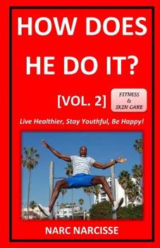 Paperback How Does He Do It? [Vol. 2]: Live Healthier, Stay Youthful, Be Happy! Book