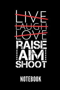 Paperback Live Laugh Love Raise Aim Shoot Notebook: Geschenkidee F?r J?ger - Notizbuch Mit 110 Linierten Seiten - Format 6x9 Din A5 - Soft Cover Matt - Klick Au Book