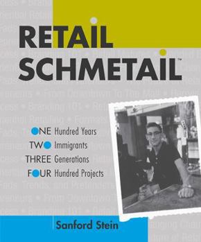 Hardcover Retail Schmetail: One Hundred Years, Two Immigrants, Three Generations, Four Hundred Projects Book