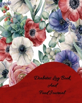 Diabetes Log Book and Food Journal: One Year Of Monitoring Your Blood Sugar To Reach Your Goals