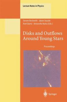 Paperback Disks and Outflows Around Young Stars: Proceedings of a Conference Honouring Hans Elsässer Held at Heidelberg, Germany, 6-9 September 1994 Book