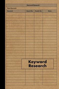 Keyword Research Notebook: Log Book For Keyword Research For Internet Marketing and Online Business Research - 120 Pages - Perfect Bound