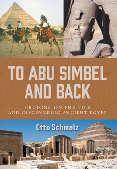 Hardcover To Abu Simbel and Back: Cruising on the Nile and Discovering Ancient Egypt Book