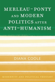 Paperback Merleau-Ponty and Modern Politics After Anti-Humanism Book