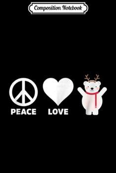 Paperback Composition Notebook: Peace Love Polar Bear Cute Christmas Holiday Gift Journal/Notebook Blank Lined Ruled 6x9 100 Pages Book