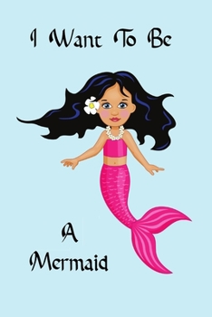 Paperback I Want To Be A Mermaid: Lined journal for all your writing needs Book