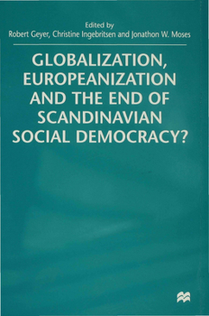 Hardcover Globalization, Europeanization and the End of Scandinavian Social Democracy? Book