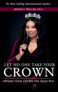 Hardcover Let No One Take Your Crown: Owning Your Crown the Milki Way Book