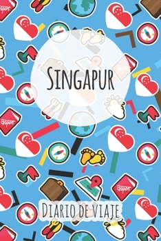 Diario de viaje Singapur: Planificador de viajes I Planificador de viajes por carretera I Cuaderno de puntos I Cuaderno de viaje I Diario de bolsillo I Regalo para mochileros I Agenda de viaje