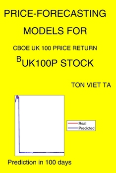 Paperback Price-Forecasting Models for Cboe UK 100 Price Return ^BUK100P Stock Book