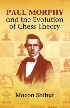 Paperback Paul Morphy and the Evolution of Chess Theory Book