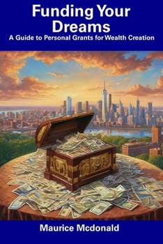 Paperback Funding Your Dreams: A Guide to Personal Grants for Wealth Creation Book