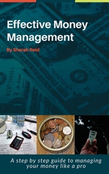 Paperback Effective Money Management: A step by step guide to managing your money like a pro Book