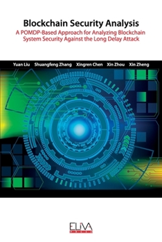 Paperback Blockchain Security Analysis: A POMDP-Based Approach for Analyzing Blockchain System Security Against the Long Delay Attack Book