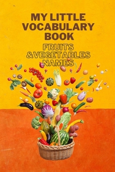 Paperback My Little Vocabulary Book: Fruits & Vegetables Names Book