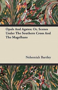 Paperback Opals And Agates; Or, Scenes Under The Southern Cross And The Magelhans Book