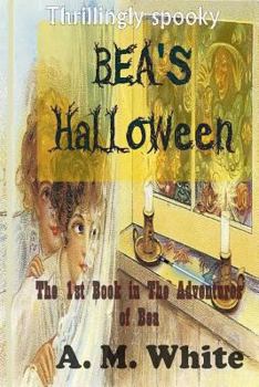 Paperback Bea's Halloween: The First Book in The Adventures of BEA Book