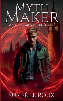Myth Maker (Mythical Menagerie)