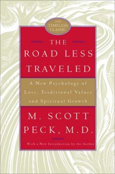 The Road Less Traveled: A New Psychology of Love, Traditional Values, and Spiritual Growth