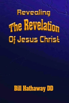 Paperback Revealing the Revelation of Jesus Christ Book