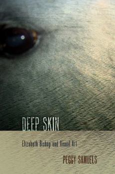 Hardcover Deep Skin: Elizabeth Bishop and Visual Art Book