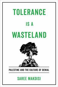 Hardcover Tolerance Is a Wasteland: Palestine and the Culture of Denial Book