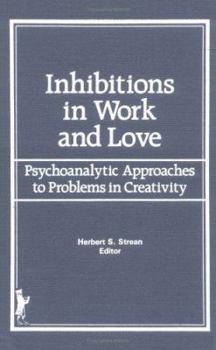 Hardcover Inhibitions in Work and Love: Psychoanalytic Approaches to Problems in Creativity Book