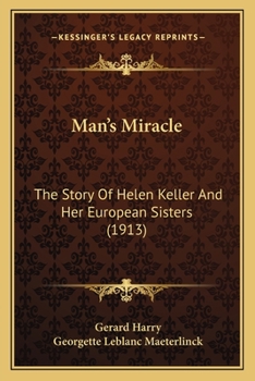 Man's Miracle; the Story of Helen Keller and Her European Sisers